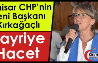 AKHİSAR CHP’NİN YENİ BAŞKANI KIRKAĞAÇLI HAYRİYE HACET