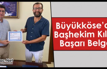 BÜYÜKKÖSE'DEN BAŞHEKİM KILIÇ'A BAŞARI BELGESİ