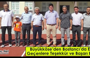 BÜYÜKKÖSE’DEN BOSTANCI’DA EMEĞİ GEÇENLERE TEŞEKKÜR ve BAŞARI BELGESİ