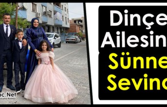 DİNÇER AİLESİNİN “SÜNNET” SEVİNCİ