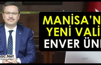 MANİSA’NIN YENİ VALİSİ ENVER ÜNLÜ