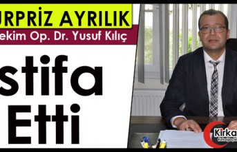 SÜRPRİZ AYRILIK...BAŞHEKİM YUSUF KILIÇ İSTİFA ETTİ