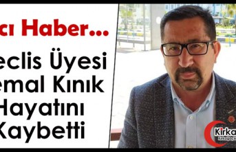 ACI HABER…BELEDİYE MECLİS ÜYESİ KEMAL KINIK HAYATINI KAYBETTİ