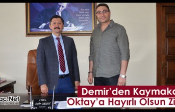 DEMİR’DEN KAYMAKAM OKTAY’A HAYIRLI OLSUN ZİYARETİ