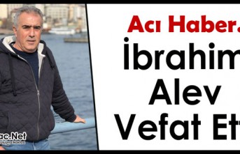 ACI HABER…İBRAHİM ALEV VEFAT ETTİ