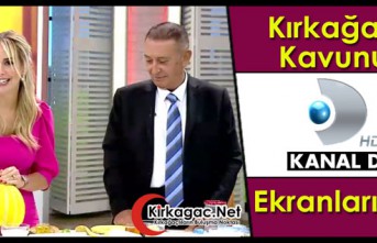 KIRKAĞAÇ KAVUNU KANAL D EKRANLARINDA(VİDEO)