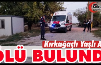 KIRKAĞAÇ’TA YAŞLI ADAM ÖLÜ BULUNDU