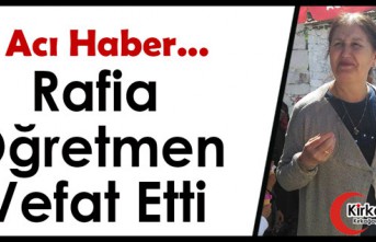 RAFİA ÖĞRETMEN VEFAT ETTİ