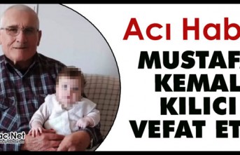 ACI HABER.. MUSTAFA KEMAL KILICI VEFAT ETTİ