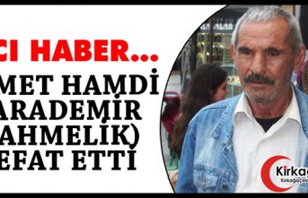 ACI HABER..AHMET HAMDİ KARADEMİR(ŞAHMELİK) VEFAT ETTİ