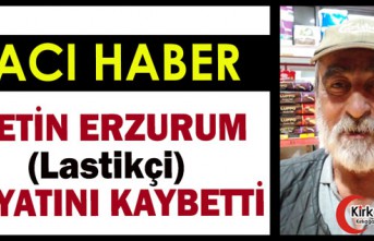 ACI HABER..LASTİKÇİ METİN ERZURUM VEFAT ETTİ