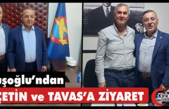 ÇAVUŞOĞLU’NDAN ÖZÇETİN ve TAVAS’A ZİYARET