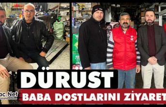 DÜRÜST “BABA DOSTLARINI” ZİYARET ETTİ