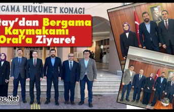 OKTAY’DAN BERGAMA KAYMAKAMI ORAL’A ZİYARET