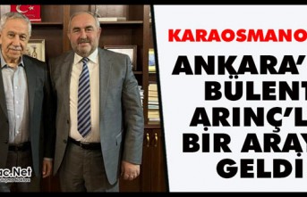 KARAOSMANOĞLU ARINÇ’LA BİR ARAYA GELDİ