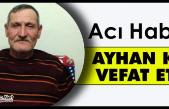 ACI HABER.. AYHAN KEŞ VEFAT ETTİ