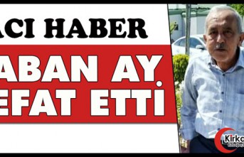 ACI HABER.. ŞABAN AY VEFAT ETTİ