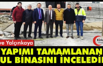 ÇETİN ve YALÇINKAYA “YAPIMI TAMAMLANAN OKULU”...