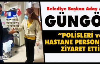 GÜNGÖR, POLİSLERİ ve HASTANE PERSONELİNİ ZİYARET ETTİ 