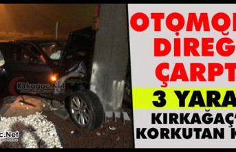 KIRKAĞAÇ’TA OTOMOBİL DİREĞE ÇARPTI