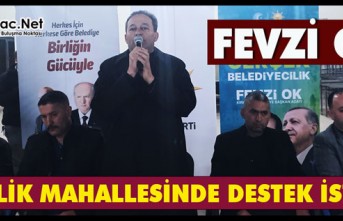 FEVZİ OK "ÇİFTLİK MAHALLESİNDE" DESTEK İSTEDİ