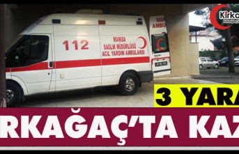 KIRKAĞAÇ’TA KAZA 3 YARALI