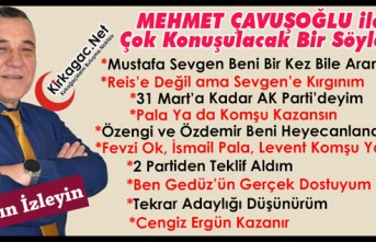 MEHMET ÇAVUŞOĞLU ile ÇOK KONUŞULACAK BİR SÖYLEŞİ