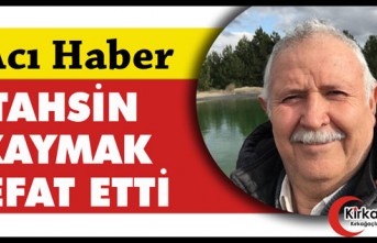 ACI HABER...TAHSİN KAYMAK HAYATINI KAYBETTİ