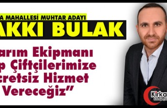 BULAK “TARIM EKİPMANLARI ALIP, ÇİFTÇİLERİMİZE ÜCRETSİZ HİZMET VERECEĞİZ”