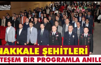 ÇANAKKALE ŞEHİTLERİ “MUHTEŞEM BİR PROGRAMLA”...