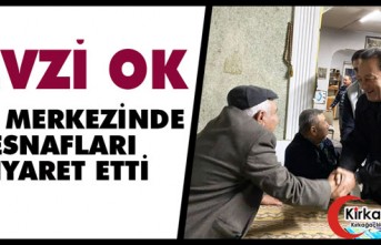 FEVZİ OK, İLÇE MERKEZİNDE ESNAFLARI ZİYARET ETTİ