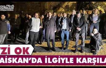 FEVZİ OK, KOCAİSKAN’DA İLGİYLE KARŞILANDI