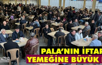 İSMAİL PALA’NIN İFTAR YEMEĞİNE BÜYÜK İLGİ