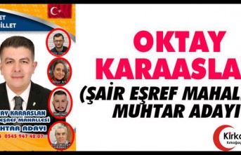 OKTAY KARAASLAN(ŞAİR EŞREF MAHALLESİ MUHTAR ADAYI)