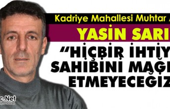 SARI “HİÇBİR İHTİYAÇ SAHİBİNİ MAĞDUR ETMEYECEĞİZ”