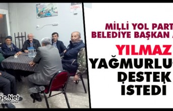 YILMAZ, YAĞMURLU’DA DESTEK İSTEDİ