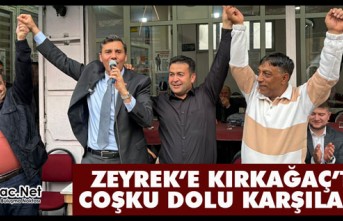 ZEYREK’E KIRKAĞAÇ’TA COŞKULU KARŞILAMA