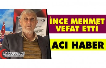 ACI HABER..İNCE MEHMET VEFAT ETTİ