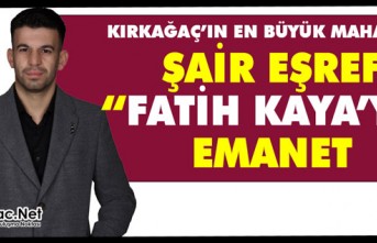 ŞAİR EŞREF “FATİH KAYA’YA” EMANET