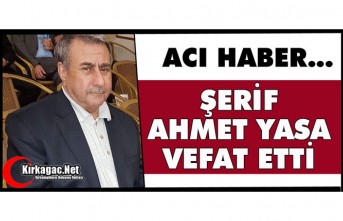 ACI HABER…ŞERİF AHMET YASA VEFAT ETTİ