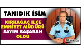 "BAŞARAN" KIRKAĞAÇ İLÇE EMNİYET MÜDÜRLÜĞÜNE ATANDI