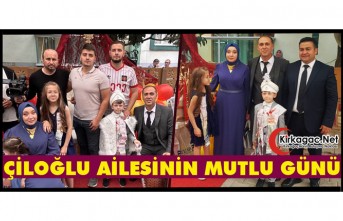 ÇİLOĞLU AİLESİNİN MUTLU GÜNÜ