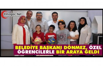 DÖNMEZ “ÖZEL ÖĞRENCİLERLE” BİR ARAYA GELDİ