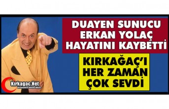 DUAYEN SUNUCU ERKAN YOLAÇ HAYATINI KAYBETTİ