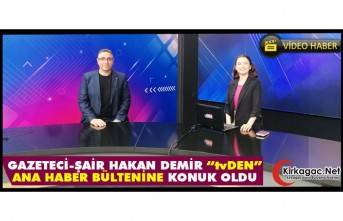 GAZETECİ-ŞAİR HAKAN DEMİR "tvDEN ANA HABER BÜLTENİNE" KONUK OLDU