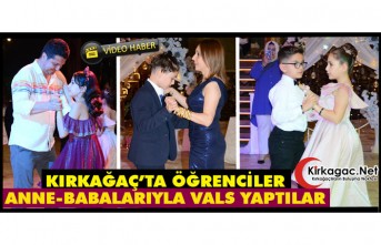KIRKAĞAÇ'TA ÖĞRENCİLER ANNE-BABALARIYLA VALS YAPTILAR