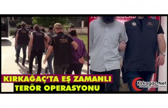 KIRKAĞAÇ’TA EŞ ZAMANLI TERÖR OPERASYONU