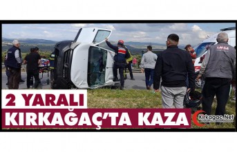 KIRKAĞAÇ’TA KAZA 2 YARALI