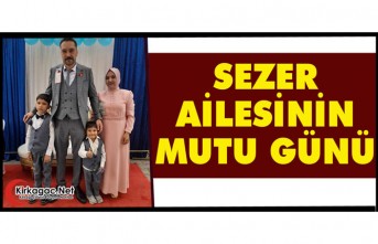 SEZER AİLESİNİN MUTLU GÜNÜ