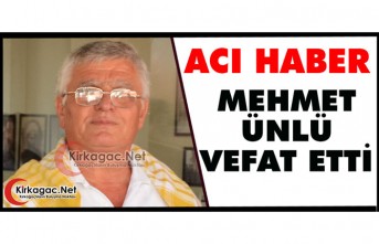 ACI HABER.. MEHMET ÜNLÜ VEFAT ETTİ